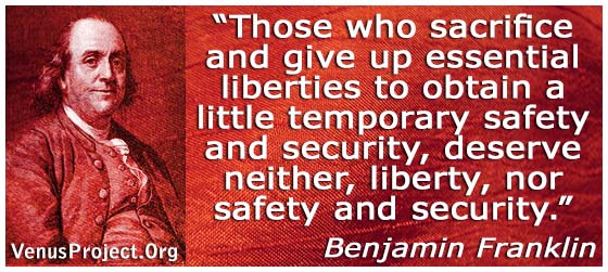 Those who sacrifice and give up essential liberties to obtain a little temporary safety and security, deserve neither, liberty, nor safety and security - Benjamin Franklin