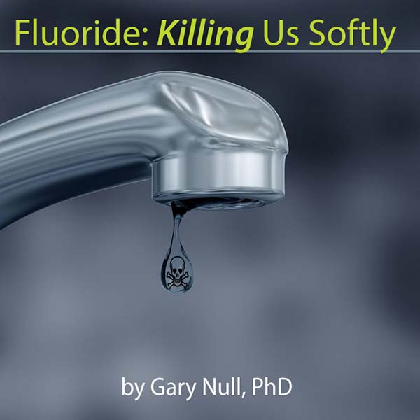 Fluoride Poisoning: Killing Us Softly