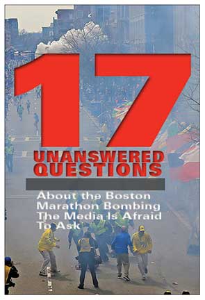 17 Unanswered Questions About The Boston Marathon Bombing The Media Is Afraid To Ask